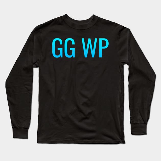 GGWP - Good Game Well Played Long Sleeve T-Shirt by PH-Design